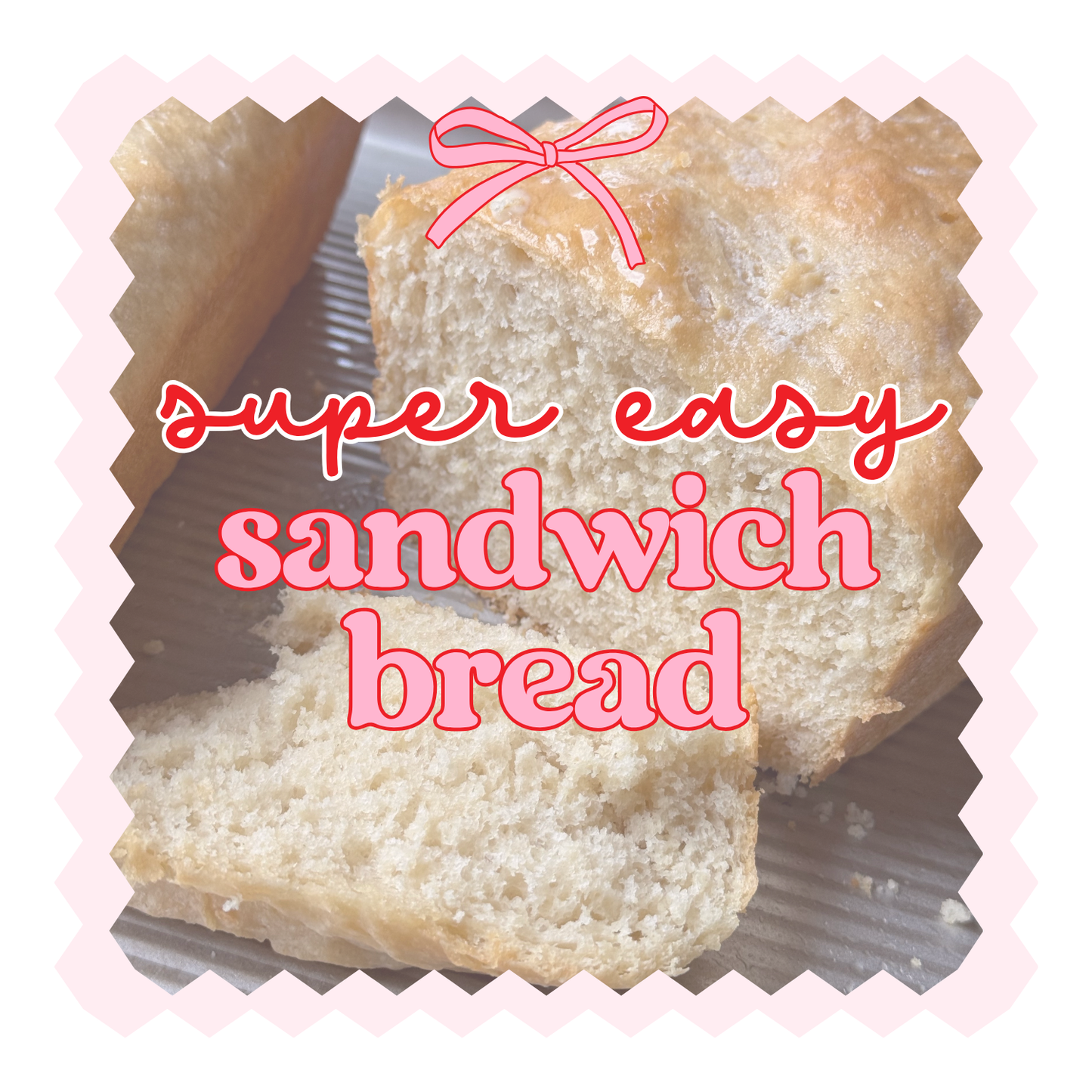 EASY Sandwich bread (free download)